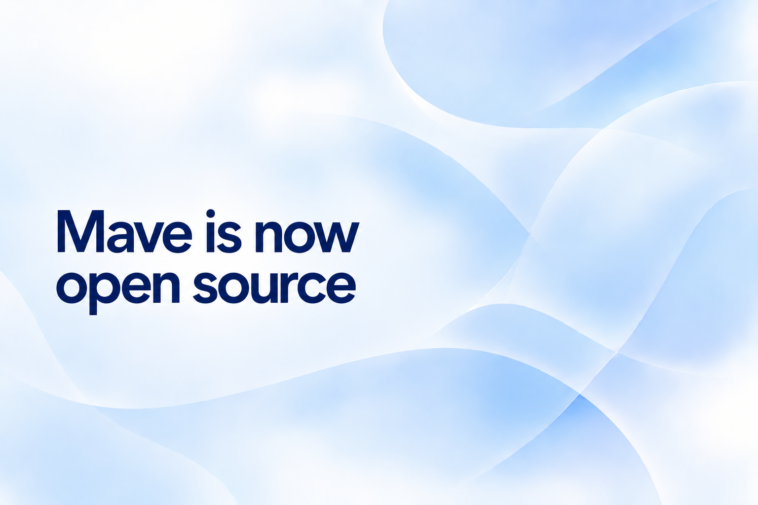 Mave is now open source, in dunkelblauer Schrift auf einem sanft blauen Hintergrund.